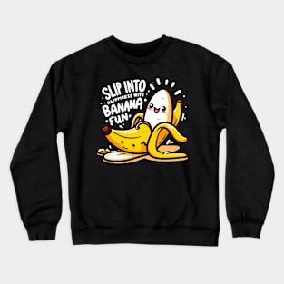 slip into happiness with banana fun Crewneck Sweatshirt